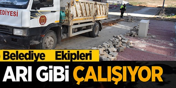 BELEDİYE EKİPLERİ ARI GİBİ ÇALIŞIYOR