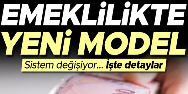 EMEKLİLİKTE YENİ MODEL