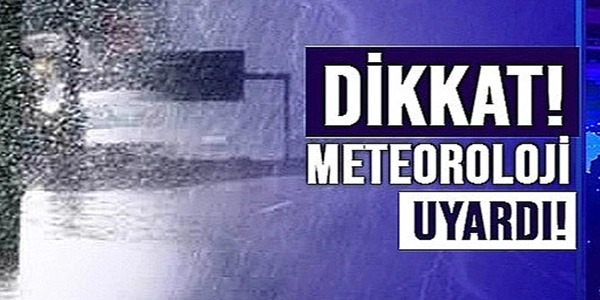 METEOROLOJİ UYARDI!