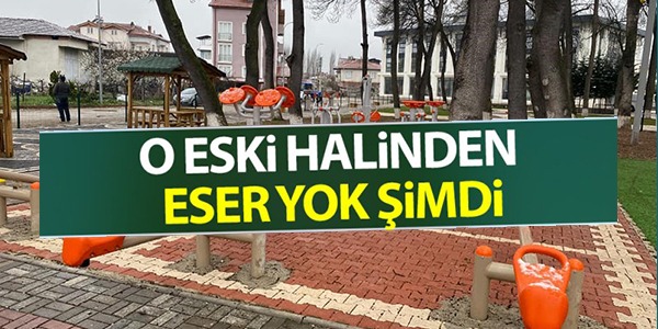 O ESKİ HALİNDEN ESER YOK ŞİMDİ