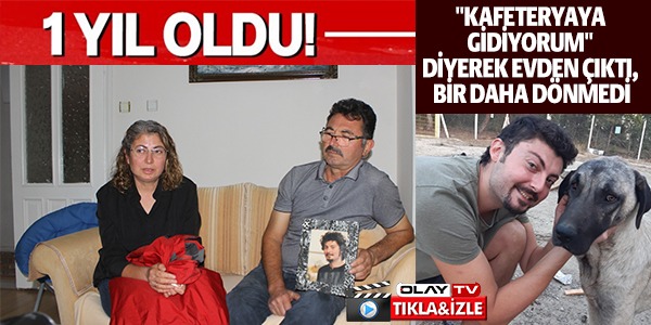 1 YIL OLDU NE BİR SES BİR İZ BULUNAMADI