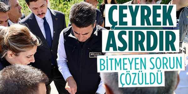 ÇEYREK ASIRDIR BİTMEYEN SORUN ÇÖZÜLDÜ