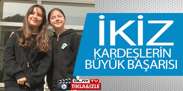 İKİZ KARDEŞLERİN BÜYÜK BAŞARISI