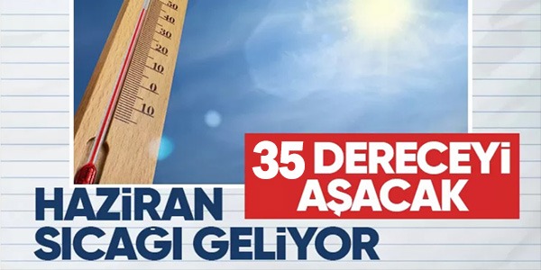 35 DERECEYİ AŞACAK!