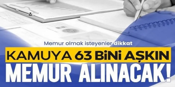 63 BİNİ AŞKIN MEMUR ALINACAK!