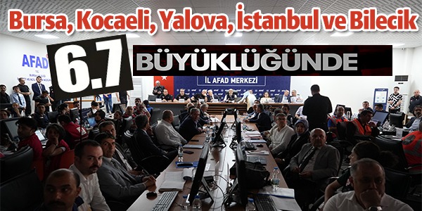 6.7 BÜYÜKLÜĞÜNDE TATBİKAT!