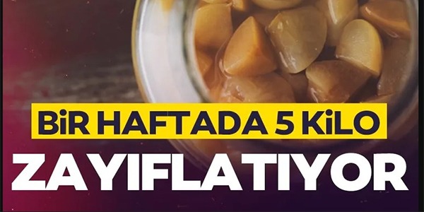 BİR HAFTADA 5 KİLO ZAYIFLATIYOR