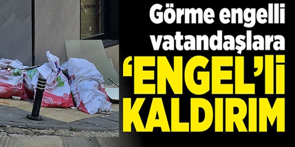 GÖRME ENGELLİ VATANDAŞLARA 'ENGEL' Lİ KALDIRIM