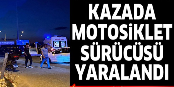 KAZADA MOTOSİKLET SÜRÜCÜSÜ YARALANDI