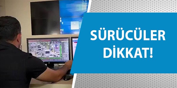 SÜRÜCÜLER DİKKAT!