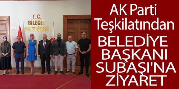 AK PARTİ TEŞKİLATINDAN BELEDİYE BAŞKANI SUBAŞI'NA ZİYARET