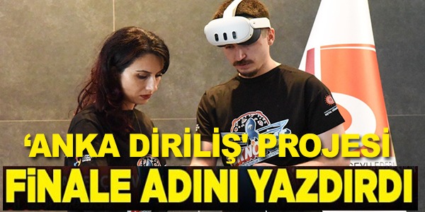 'ANKA DİRİLİŞ' PROJESİ FİNALE ADINI YAZDIRDI