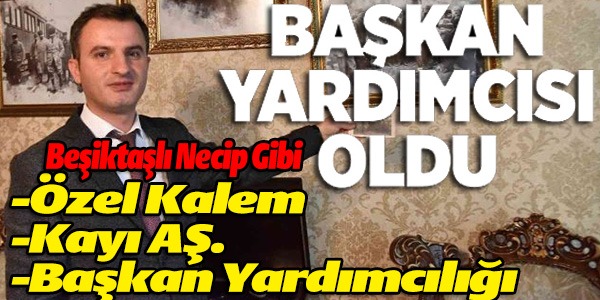 BAŞKAN YARDIMCISI OLDU