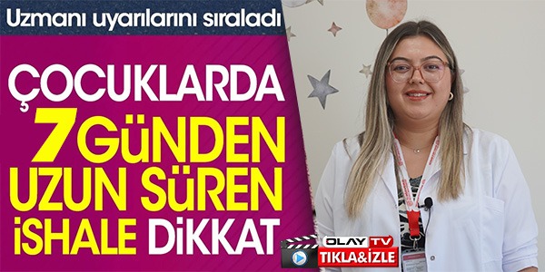 ÇOCUKLARDA 7 GÜNDEN UZUN SÜREN İSHALE DİKKAT!