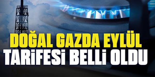 DOĞAL GAZDA EYLÜL TARİFESİ BELLİ OLDU