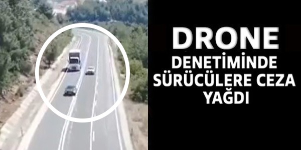 DRONE DENETİMİNDE CEZA YAĞDI!