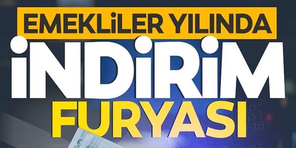 EMEKLİLER YILINDA İNDİRİM FURYASI