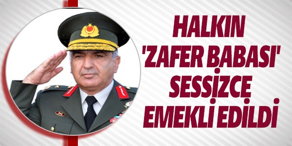 HALKIN 'ZAFER BABASI' SESSİZCE EMEKLİ EDİLDİ