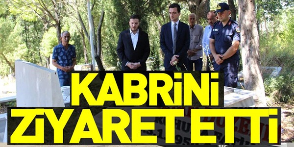 KABRİNİ ZİYARET ETTİ