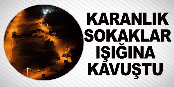 KARANLIK SOKAKLAR IŞIĞINA KAVUŞTU