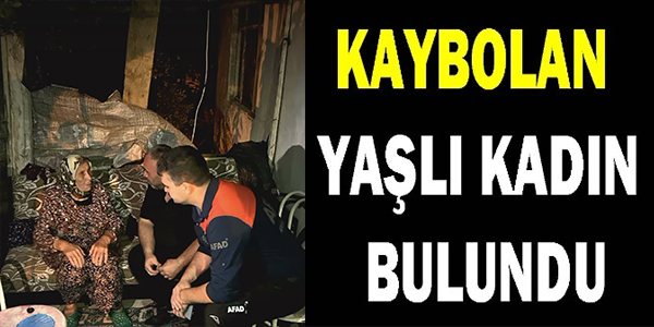 KAYBOLAN YAŞLI KADIN BULUNDU