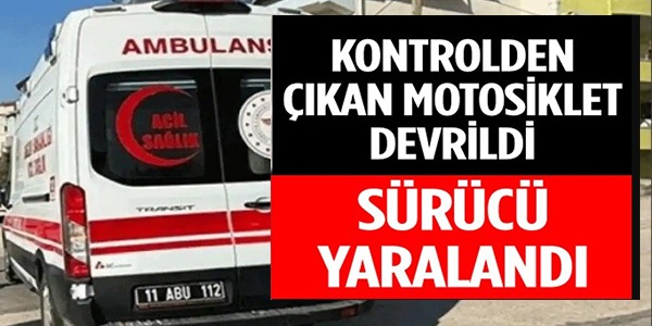 KONTROLDEN ÇIKAN MOTOSİKLET DEVRİLDİ