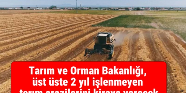 KULLANILMAYAN TARIM ARAZİLER KİRAYA VERİLECEK