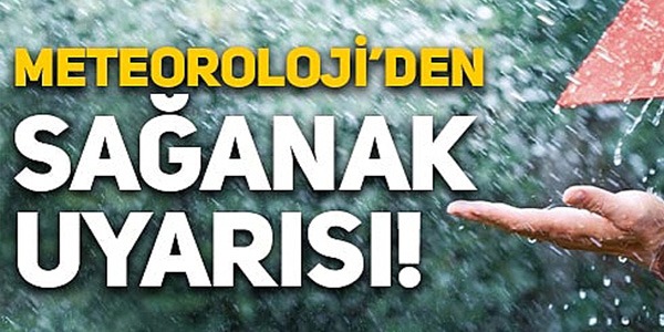 METEOROLOJİ'DEN SAĞANAK YAĞIŞ UYARISI