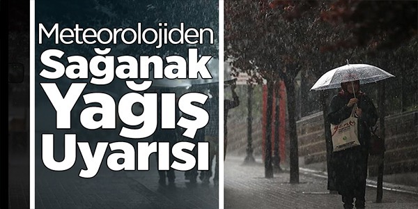 METEOROLOJİDEN SAĞANAK YAĞIŞ UYARISI