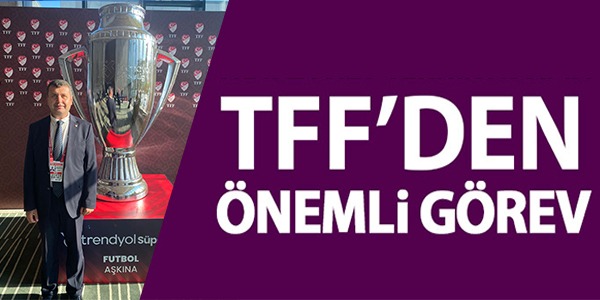 TFF'DEN ÖNEMLİ GÖREV