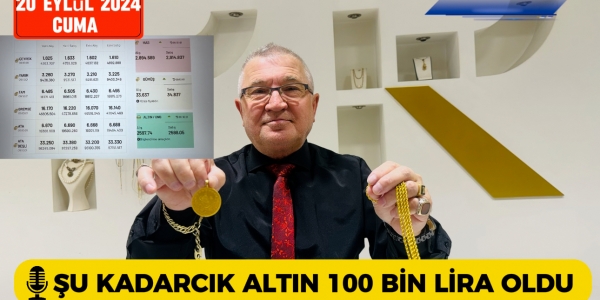 20 EYLÜL 2024 BİR TEK  ALTIN 100 BİNLİRA