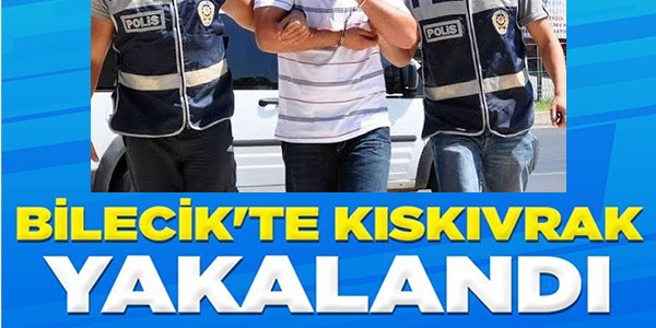 BİLECİK'TE KISKIVRAK YAKALANDI