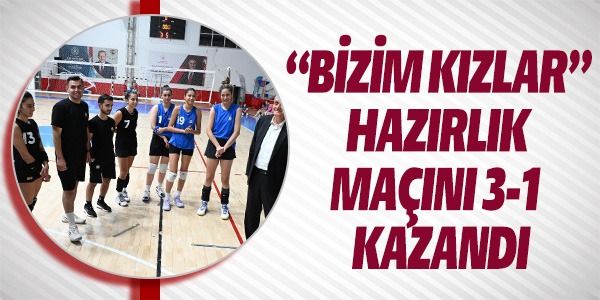 "BİZİM KIZLAR" MAÇI 3-1 KAZANDI