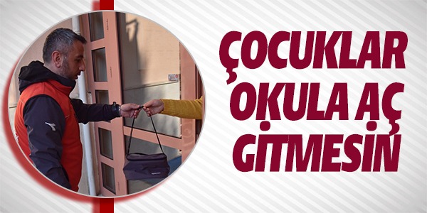 ÇOCUKLAR OKULA AÇ GİTMESİN