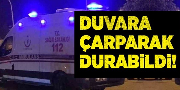 DUVARA ÇARPARAK DURABİLDİ!