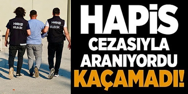 HAPİS CEZASIYLA ARANIYORDU KAÇAMADI