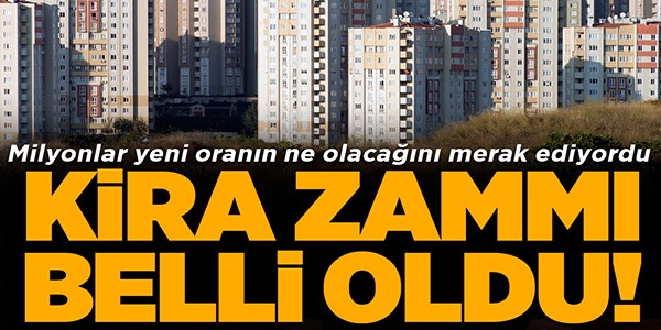 KİRA ZAMMINDA YENİ ORAN BELLİ OLDU