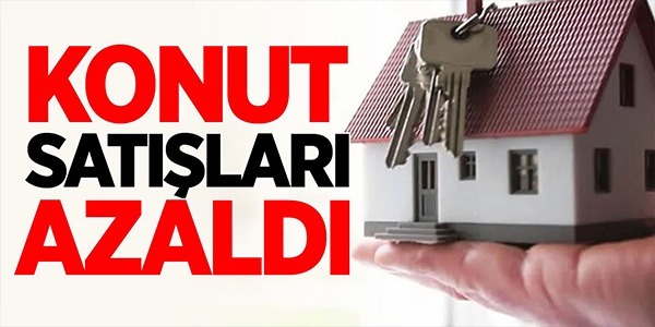 KONUT SATIŞLARI AZALDI