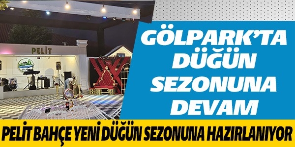 PELİT BAHÇE YENİ DÜĞÜN SEZONUNA HAZIRLANIYOR