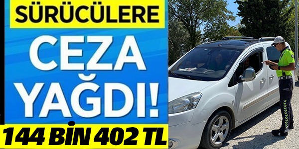 SÜRÜCÜLERE CEZA YAĞDI