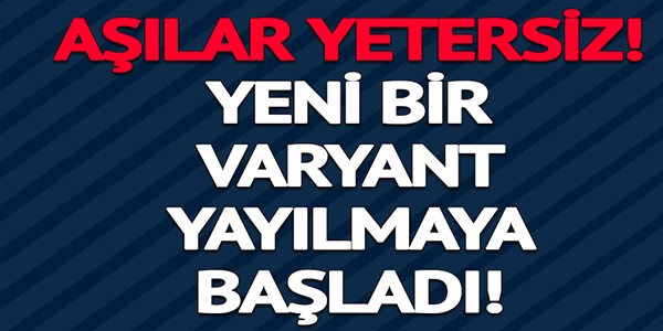 YENİ BİR KORONAVİRÜS VARYANTI YAYILMAYA BAŞLADI: