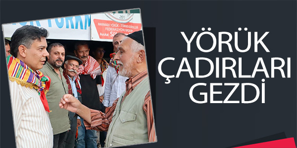 YÖRÜK ÇADIRLARI GEZDİ