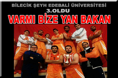 BİLECİK ŞEYH EDEBALİ ÜNİVERSİTESİ BASKETBOL TAKIMI 3.OLDU