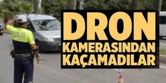 DRON KAMERASINDAN KAÇAMADILAR