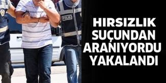 HIRSIZLIK SUÇUNDAN ARANIYORDU