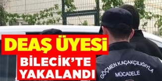 BİLECİK'TE 1 DEAŞ ÜYESİ YAKALANDI