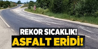 REKOR SICAKLIK ASFALT ERİDİ!