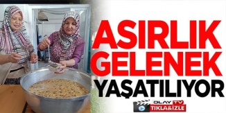 ASIRLIK GELENEK YAŞATILIYOR