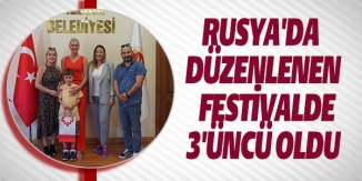 RUSYA'DA DÜZENLENEN FESTİVALDE 3'ÜNCÜ OLDU