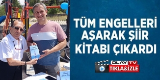 TÜM ENGELLERİ AŞARAK ŞİİR KİTABI ÇIKARDI